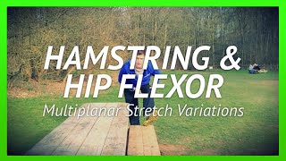 Hamstring amp Hip Flexor Stretches  Multiplanar Variations [upl. by Yerag]