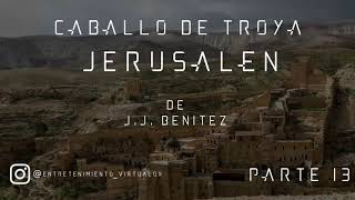 Caballo de Troya  Jerusalén de JJ Benitez  Parte N°13 Voz Digital [upl. by Roane]