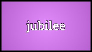 Jubilee Meaning [upl. by Irolam]