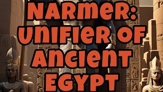 King Narmer Unifier of Ancient Egypt [upl. by Agostino86]