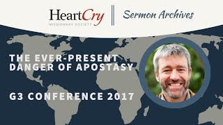 Paul Washer  The EverPresent Danger of Apostasy  G3 Conference 2017 [upl. by Duval]