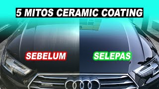 5 Mitos Ceramic Coating Yang Anda Mungkin Tak Tahu [upl. by Collier]