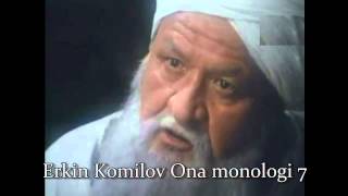 Erkin Komilov Ona monologi 7 [upl. by Shu129]