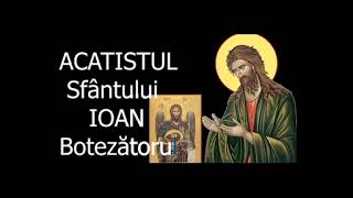 Acatistul Sfantului Ioan Botezatorul  7 Ianuarie  slujitor Dani [upl. by Marcin]