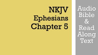 Ephesians 5  NKJV Audio Bible amp Text [upl. by Nyvrem]