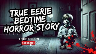 True Eerie Bedtime Horror Story HorrorStory TrueTerror NightmareTales [upl. by Anaj775]