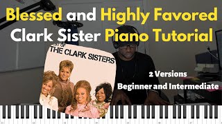 Blessed and Highly favored Clark Sisters Piano Tutorial [upl. by Aerdnaek]