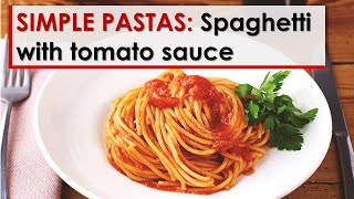 Simple Pastas Spaghetti with Tomato Sauce [upl. by Eejan]