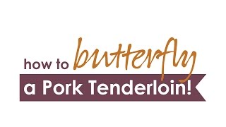 How to Butterfly a Pork Tenderloin [upl. by Llehcar]