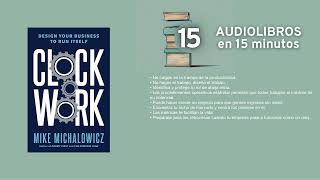 El sistema Clockwork  por Mike Michalowicz  Resumen en 15min [upl. by Enayd]