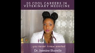 20 Cool Careers in Veterinary Medicine  Dr Jasmine Shanelle [upl. by Akeylah]