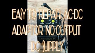 EASY TO REPAIR ACDC ADAPTER NO OUTPUT DC SUPPLY [upl. by Ollehto432]