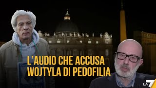 L’audio che accusa Wojtyla di pedofilia parla il giornalista che ha registrato laudio [upl. by Nagaer]