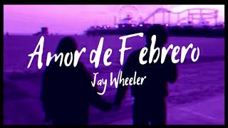 Jay Wheeler  Amor De Febrero  Letra [upl. by Nadeau]