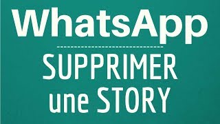 SUPPRIMER STATUT WhatsApp comment supprimer une Story sur WhatsApp Messenger [upl. by Borchert]