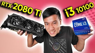 i3 10100  RTX 2080Ti  NGHẼN Cổ Chai Quá Trời [upl. by Marcello304]