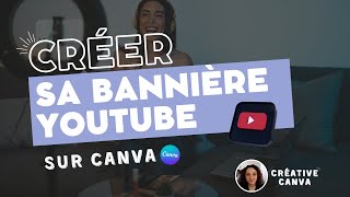 Créer une bannière Youtube sur Canva [upl. by Derrick809]