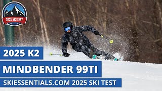 2025 K2 Mindbender 99 Ti  SkiEssentialscom Ski Test Review [upl. by Antonietta]