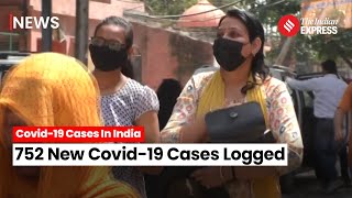 Covid19 Update India Logs 752 New Covid19 cases 4 Deaths In 24 hours [upl. by Nyleaj]