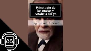 Psicología de las Masas y Análisis del Yo de Sigmund Freud Audiolibro [upl. by Clere270]