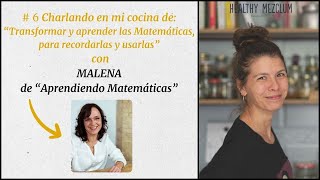 Charlando en mi cocina con Malena de quotAprendiendo Matemáticasquot [upl. by Eriuqs]