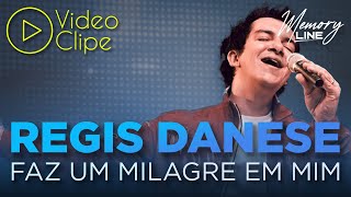 Regis Danese  Faz Um Milagre em Mim Clipe Oficial [upl. by Ettezzil]