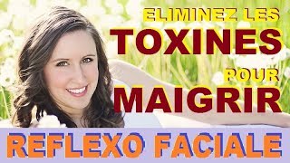 COMMENT MAIGRIR VITE ELIMINEZ LES TOXINES REFLEXOLOGIE FACIALE DIEN CHAN ACUPRESSION [upl. by Betthezul]