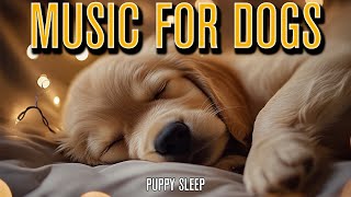 Puppy Sleep Music  Calming Sounds for Anxious Puppies [upl. by Bindman]