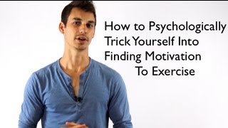 Trick Yourself into Finding Motivation to Exercise By Using Psychology [upl. by Lemuela967]