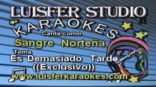 Sangre Norteña  Es Demasiado Tarde  Karaoke demo [upl. by Ennovahs]