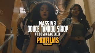 MASSIV3  DOUCE TANKOU SIROP Feat DJ SON amp DJ EXCEL  Shot by PAVFILMS [upl. by Maurits286]