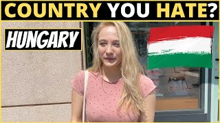 Which Country Do You HATE The Most  HUNGARY [upl. by Ormsby]