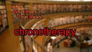 What does chronotherapy mean [upl. by Bratton]