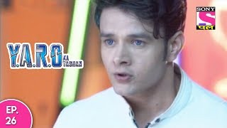 YARO Ka Tashan  यारों का टशन  Episode 26  10th October 2017 [upl. by Tullusus]