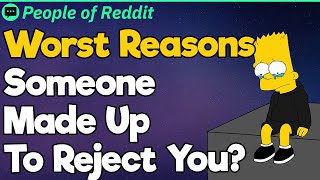 Worst Reasons Someone Made Up To Reject You [upl. by Zerla]