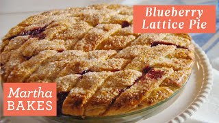 Martha Stewarts Fresh Blueberry Lattice Pie  Martha Bakes Recipes  Martha Stewart [upl. by Fairbanks]