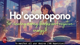 HOOPONOPONO FOR CLEARING MONEY BLOCKS AND NEGATIVE ENERGY  HAWAIIAN MANTRA PRAYER 108 REPETITION [upl. by Gierk293]