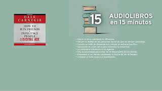 Cómo ganar amigos e influir en las personas en la era digital por Dale Carnegie Resumen en 15min [upl. by Ulland507]