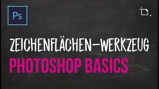 PRO Tutorial  Photoshop Grundlagen lernen 5  Zeichenflächenwerkzeug [upl. by Vogeley]