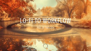 Relaxing Lofi Beats WorkFlow  🍂 Autumn Central Park Vibes for Work amp Study🍂 [upl. by Earl]