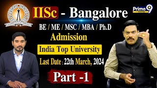 quotIISc  Bangalorequot India Top University BEMEMSCMBAPhD Admission  PART 1  Prime9 Education [upl. by Alethea]