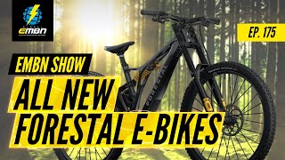 All New Forestal EMTB Range  EMBN Show Ep 175 [upl. by Nairde785]