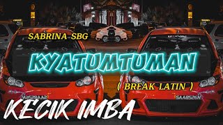 DJ Kyatumtuman  KECIK IMBA Break latin [upl. by Sedruol]