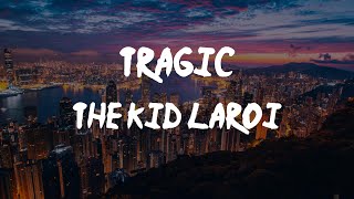 The Kid LAROI  TRAGIC feat Youngboy Never Broke Again amp Internet Money Lyric Video  you don [upl. by Flavian]