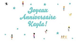 ♫ Joyeux Anniversaire Kayla ♫ [upl. by Billie]