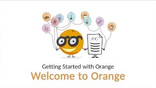 Getting Started with Orange 01 Welcome to Orange [upl. by Yzzik]