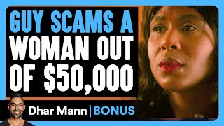 GUY SCAMS A Woman Out OF 50000  Dhar Mann Bonus [upl. by Ahsena72]