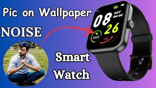 Noise smart watch h uper apni pic kesy lgain [upl. by Rida]