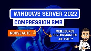 Windows Server 2022 et la compression SMB [upl. by Nauqat]