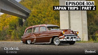 Deadend Times  Episode 108  Japan Trips  Part 2 [upl. by Wakeen]